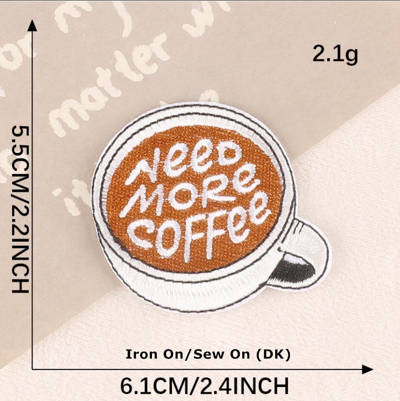 Need More Coffee Iron On Patch- Funny Message Embroidered Badge Patches